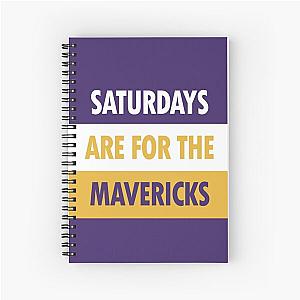 Saturdays are for the Mavericks Spiral Notebook