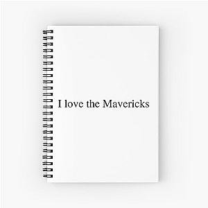 I love the Mavericks  Spiral Notebook