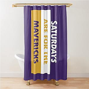 Saturdays are for the Mavericks Shower Curtain