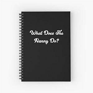 What does the Nanny do? Spiral Notebook