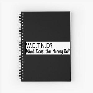 What Does the Nanny Do Funny Spiral Notebook