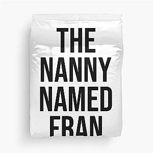 The Nanny Named Fran Duvet Cover