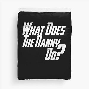 What Does The Nanny Do? Duvet Cover