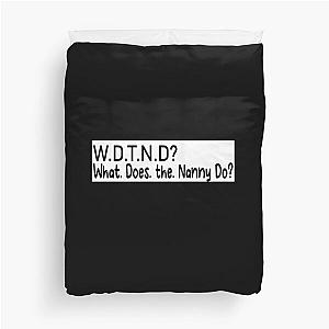 What Does the Nanny Do Funny Duvet Cover