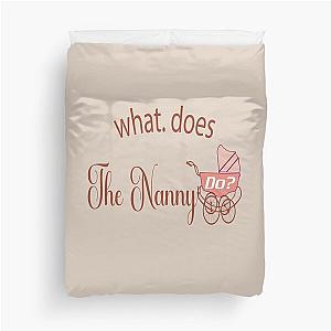 What Does the Nanny Do Funny Duvet Cover