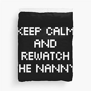 Keep Calm And Rewatch The Nanny Duvet Cover