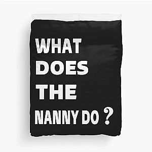 what does the nanny do Duvet Cover