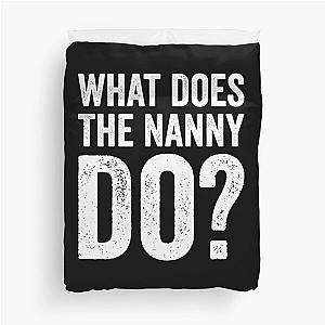 What Does The Nanny Do Shirt, Nanny Shirt, Gift For Nanny, Nanny Life Shirt, Child Care Taker Shirt, Nanny Meme Shirt, TV Show Meme Shirt Duvet Cover