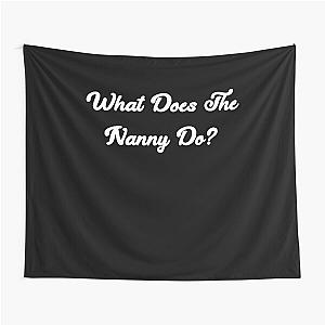 What does the Nanny do? Tapestry