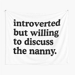 Introverted But Willing To Discuss The Nanny Tapestry