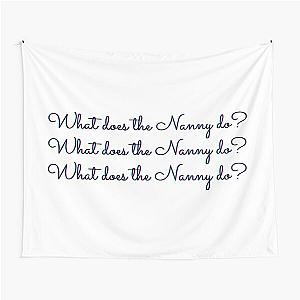 What does the Nanny do? what does the nanny do art Tapestry