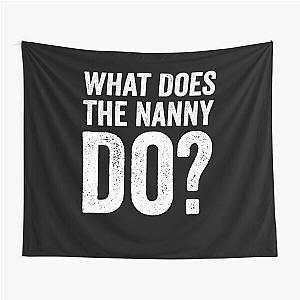 What Does The Nanny Do Shirt, Nanny Shirt, Gift For Nanny, Nanny Life Shirt, Child Care Taker Shirt, Nanny Meme Shirt, TV Show Meme Shirt Tapestry