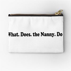 What does the nanny do?  Zipper Pouch