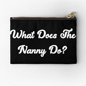 What does the Nanny do? Zipper Pouch