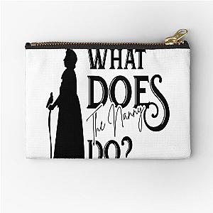 What does the nanny do? Zipper Pouch