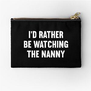 I'd Rather Be Watching The Nanny Zipper Pouch