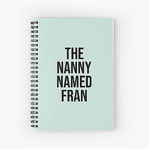 The Nanny Named Fran Spiral Notebook