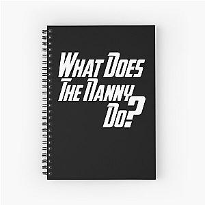 What Does The Nanny Do? Spiral Notebook