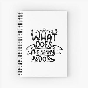 What Does the Nanny Do Funny Spiral Notebook