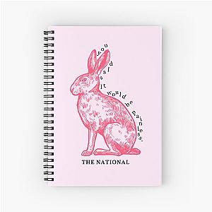 you said it would be painless. - The National, "Pink Rabbits"  Spiral Notebook