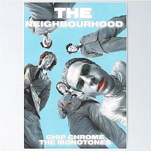 The Neighbourhood - Chip Chrome and the Monotones Poster