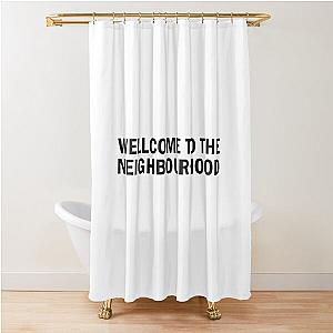 Wellcome to the neighbourhood Shower Curtain