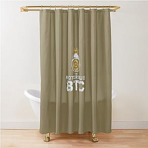 The Notorious BTC shirt Shower Curtain