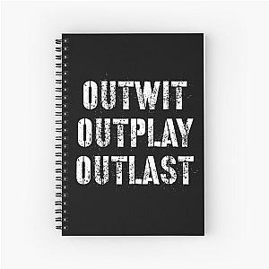 Outwit outplay outlast Spiral Notebook