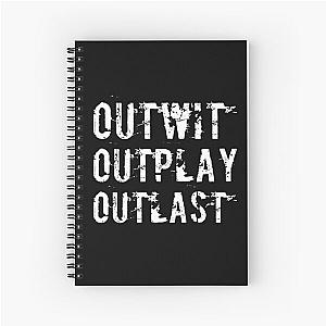 Outwit Outplay Outlast  Spiral Notebook