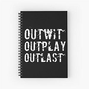 Outwit outplay outlast Spiral Notebook