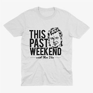 This Past Weekend Mullet Philosophy Theo Von Tee