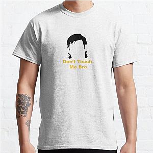 Dont Touch Me Bro - Theo Von Classic T-Shirt RB3107