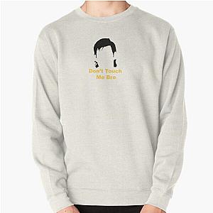 Dont Touch Me Bro - Theo Von Pullover Sweatshirt RB3107