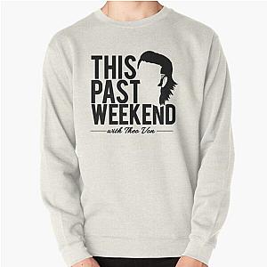 Theo Von 'This Past Weekend' Custom     Pullover Sweatshirt RB3107