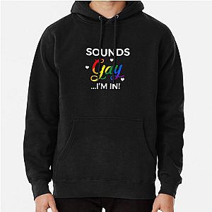 LGBTQ+ Gay Pride Flag "Sounds Gay I'm In" Pullover Hoodie Flagship | The Pride Merch WP0503