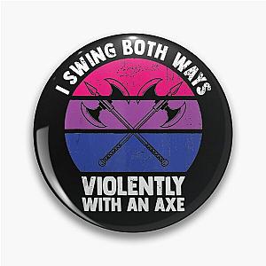 I Swing Both Ways Violently With An Axe Bisexual LGBT Pride  Pin Flagship | The Pride Merch WP0503