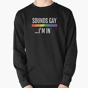 LGBTQ+ Gay Pride Flag "Sounds Gay I'm In" Pullover Sweatshirt Flagship | The Pride Merch WP0503