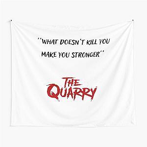 The quarry what doesn't kill you make you stronger Tapestry