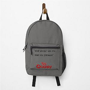 The quarry what doesn't kill you make you stronger  Backpack