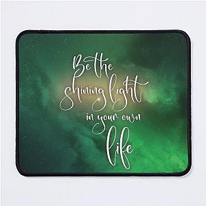 Be the Shining Light in Your Own Life Mouse Pad