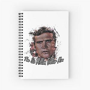 The Six Million Dollar Man T-shirts, Spiral Notebook