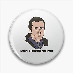 Furio The Sopranos Don't Bitch to Me Quote Pin