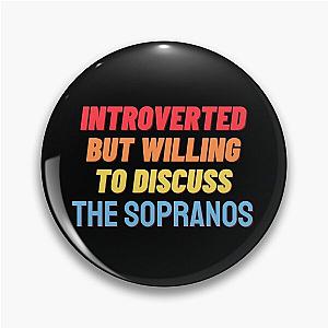 Introverted, but willing to discuss THE SOPRANOS Pin