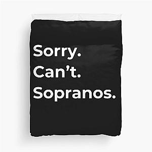 The Sopranos - Tony Soprano - Fan Art - Gifts for Sopranos Fans - Sorry. Can't. Sopranos. Duvet Cover