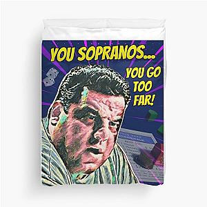 The Sopranos - Tony Soprano - Fan Art - Gifts for Sopranos Fans - Bobby Bacala You Sopranos....You Go Too Far! Duvet Cover