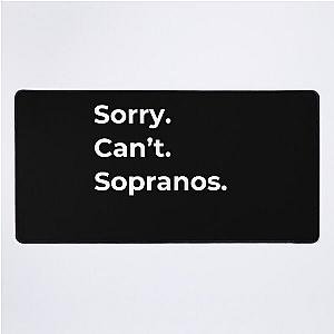 The Sopranos - Tony Soprano - Fan Art - Gifts for Sopranos Fans - Sorry. Can't. Sopranos. Desk Mat