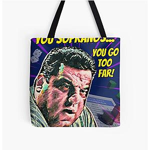 The Sopranos - Tony Soprano - Fan Art - Gifts for Sopranos Fans - Bobby Bacala You Sopranos....You Go Too Far! All Over Print Tote Bag