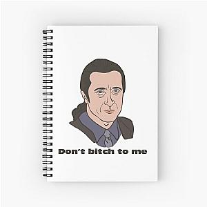 Furio The Sopranos Don't Bitch to Me Quote Spiral Notebook