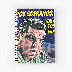 The Sopranos - Tony Soprano - Fan Art - Gifts for Sopranos Fans - Bobby Bacala You Sopranos....You Go Too Far! Spiral Notebook