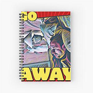 The Sopranos - Tony Soprano - Fan Art - Gifts for Sopranos Fans - Tony Soprano Go Away. Spiral Notebook